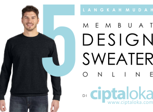 Cukup Lakukan 5 Langkah Ini, Maka Kamu Sudah Bisa Membuat Desain Sweater Online di Ciptaloka.com (Lengkap + Gambar)